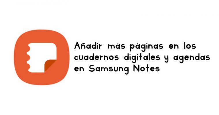 Cómo añadir más páginas a cuadernos digitales en Samsung Notes