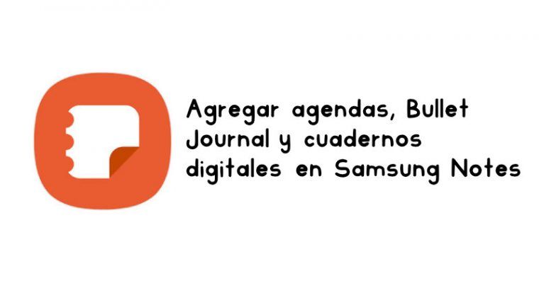 Cómo añadir agendas, bullet journal y cuadernos digitales en Samsung Notes