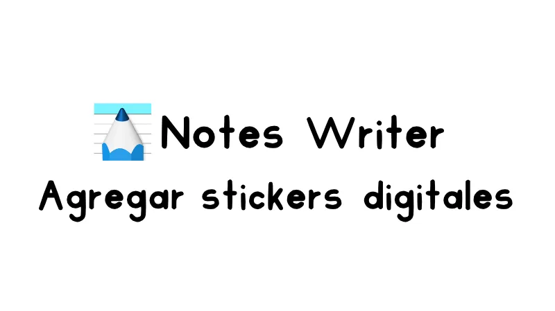 Cómo añadir pegatinas digitales en Notes Writer