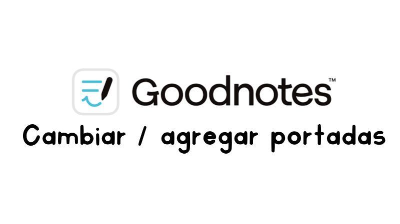 Cómo añadir, modificar o eliminar portadas digitales en Goodnotes