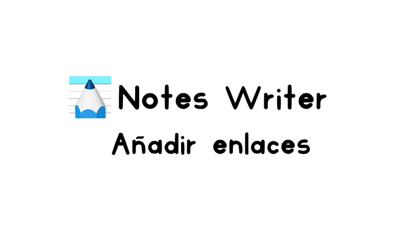 Cómo añadir enlaces directos en Notes Writer