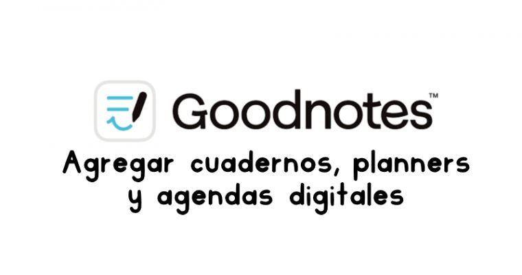 Cómo añadir una agenda digital, planificador o cuaderno digital a Goodnotes