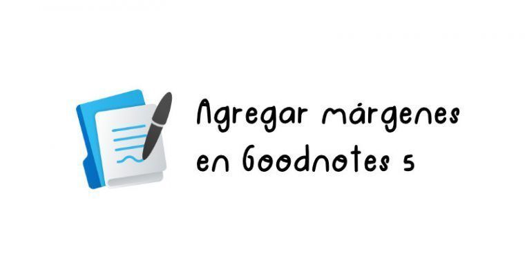 Cómo agregar márgenes en Goodnotes 5