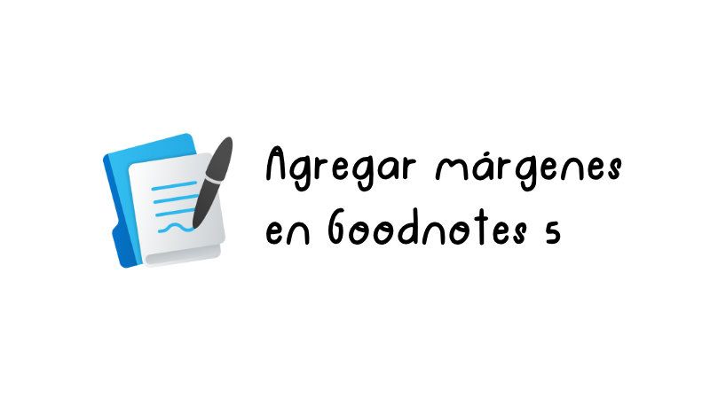 Cómo agregar márgenes en Goodnotes 5