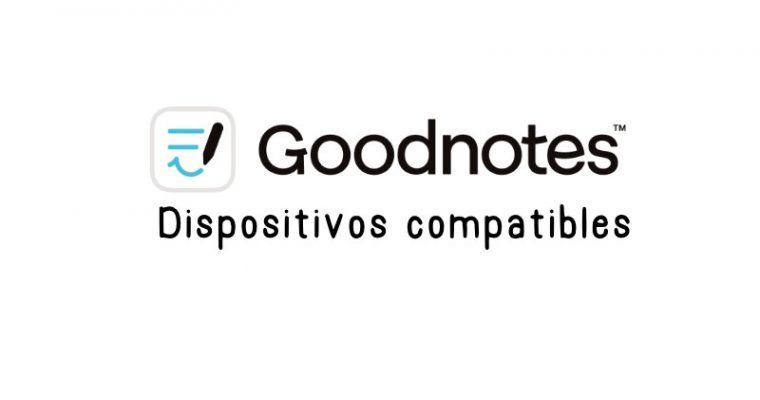 Qué dispositivos son compatibles con Goodnotes