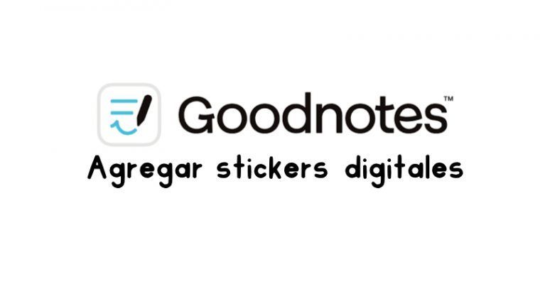 Cómo agregar pegatinas y stickers digitales en Goodnotes