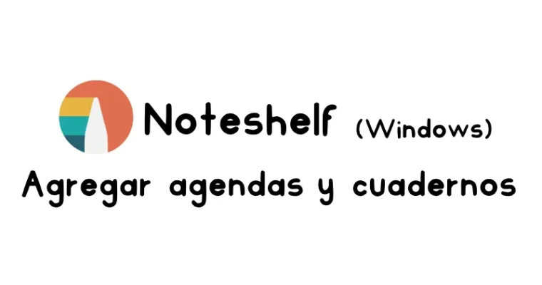Agrega cuadernos y agendas digitales en Noteshelf Windows