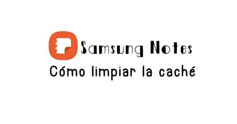 Cómo limpiar la caché de Samsung Notes