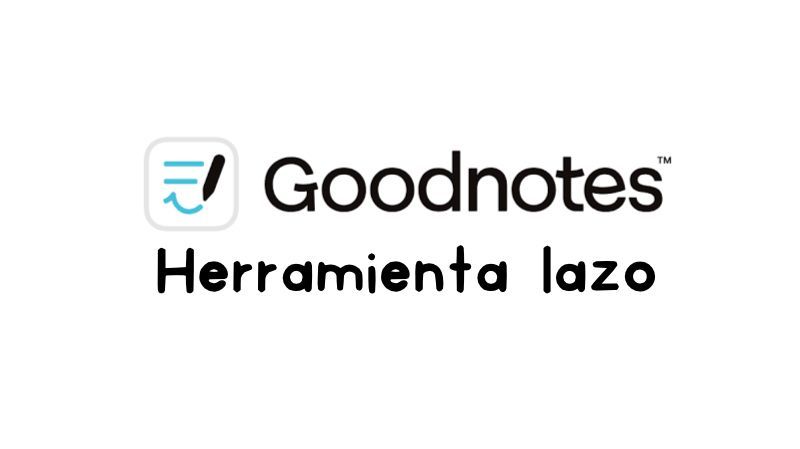 La herramienta lazo de Goodnotes: Todo lo que puedes hacer | Goodnotes 5 y Goodnotes 6