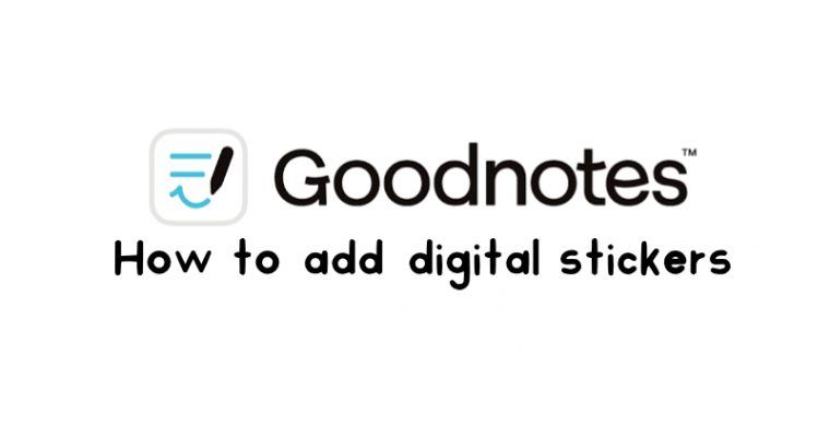 How to add digital stickers in GoodNotes App