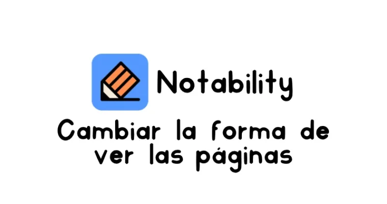 Cambiar forma de visualizar páginas en Notability