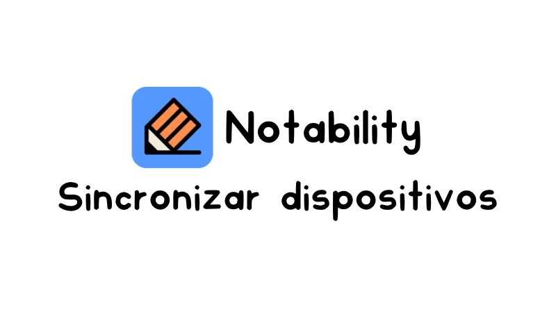 Cómo sincronizar Notability con iCloud y solucionar problemas comunes