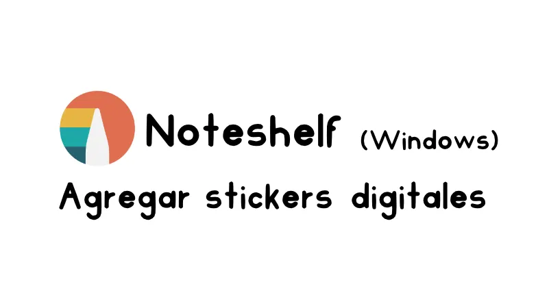 Utilizar stickers digitales e imágenes en Noteshelf Windows