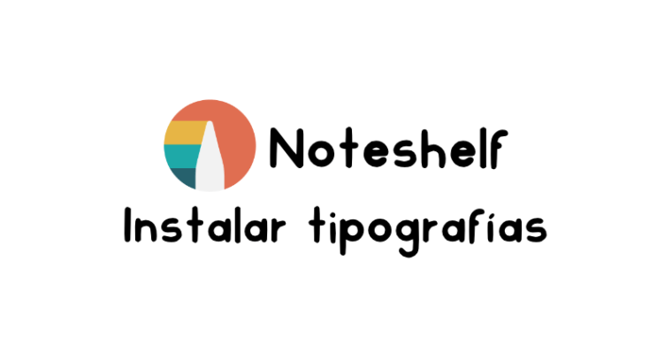 Cómo instalar y utilizar tipografías en Noteshelf 3: Apple y Android