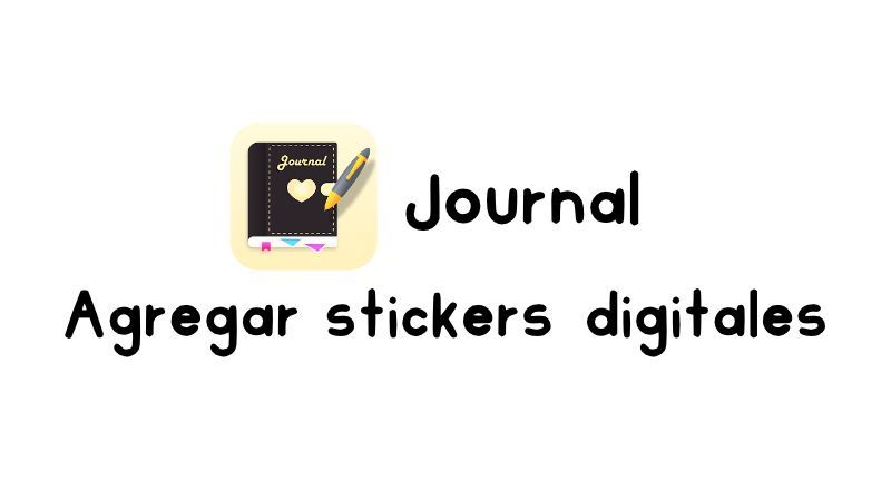 Cómo agregar stickers digitales en Journal (android)