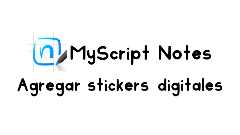 Cómo agregar stickers digitales en MyScript Notes