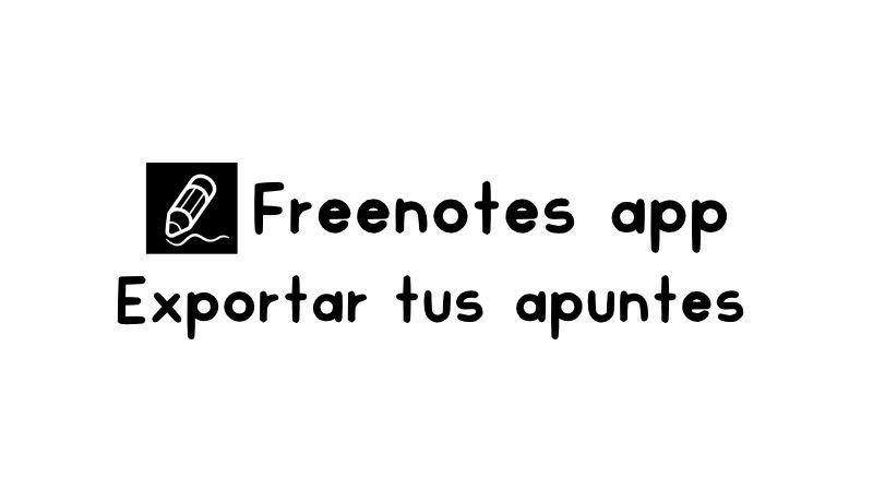 Cómo exportar tus apuntes en Freenotes App paso a paso