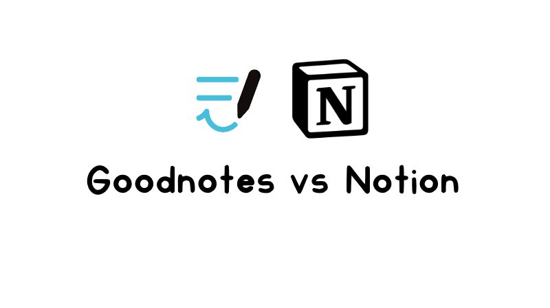 Goodnotes vs Notion: ¿Cuál es mejor para ti en 2026?