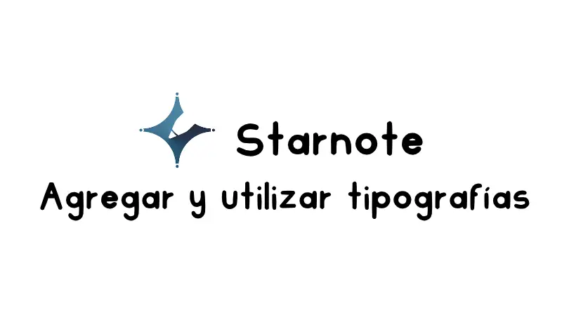 Cómo agregar tipografías en Starnote para Android