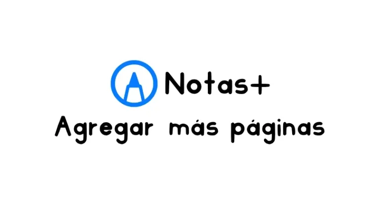 Cómo agregar más páginas a tu agenda, bullet journal o cuaderno digital en Notas+