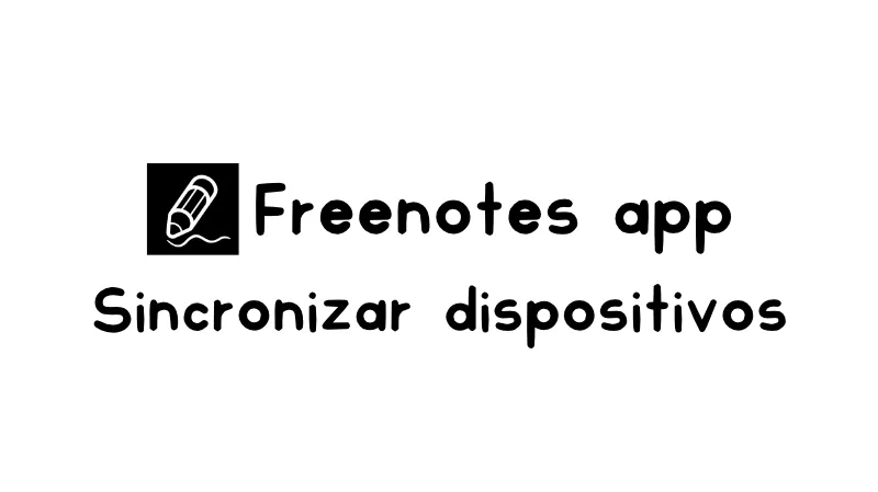 Cómo sincronizar Freenotes App paso a paso (iPad y Android)