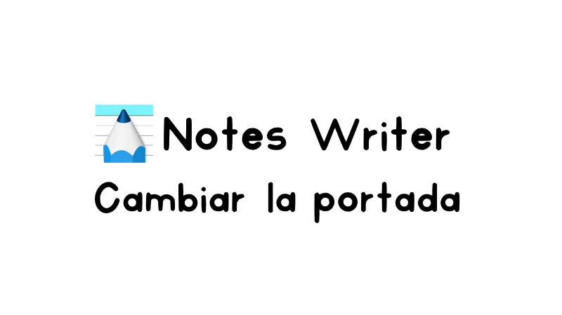 Cómo cambiar la portada de tus agendas y cuadernos digitales en Notes Writer