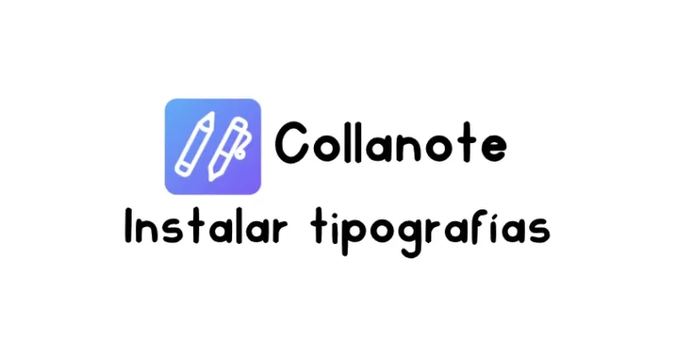 Cómo instalar tipografías en Collanote