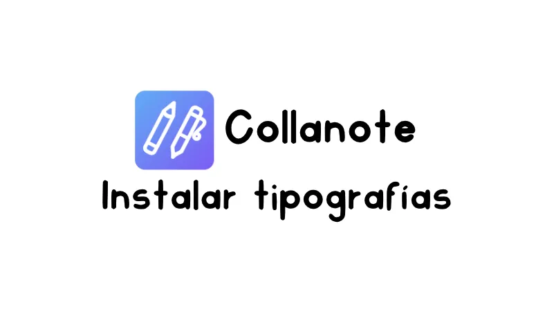 Cómo instalar tipografías en Collanote
