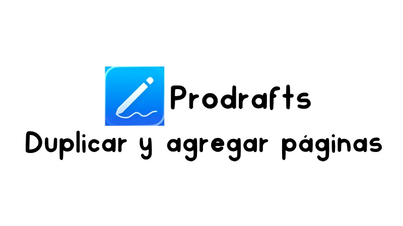 Cómo duplicar y agregar páginas en Prodrafts – Infinite notes