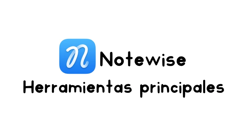 Herramientas principales de Notewise