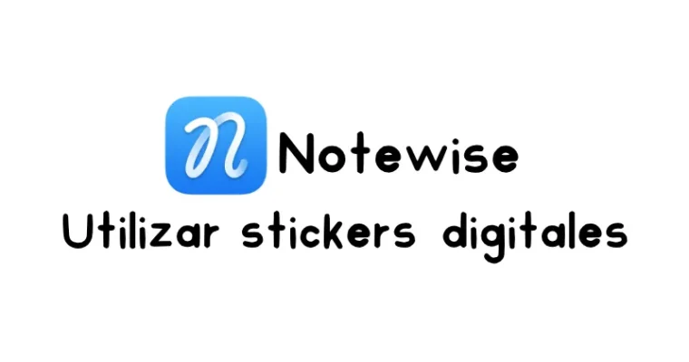 Cómo agregar stickers digitales en Notewise