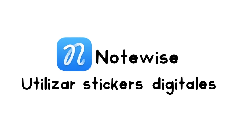 Cómo agregar stickers digitales en Notewise