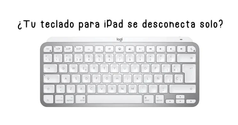 ¿Tu teclado para iPad se desconecta solo? Los modelos que mejor funcionan y por qué ocurre